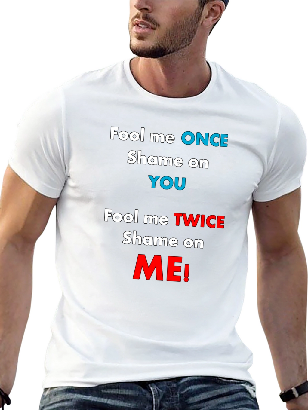 Fool Me Once Shame On You T-Shirt