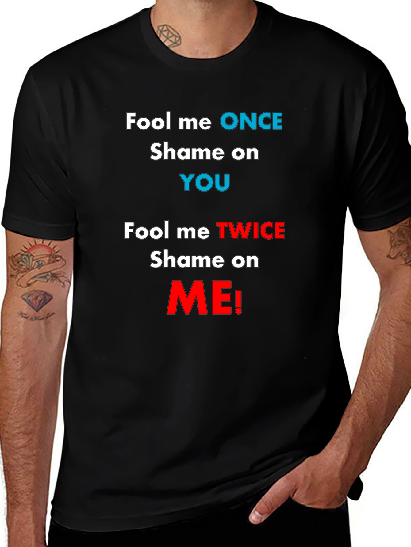 Fool Me Once Shame On You T-Shirt