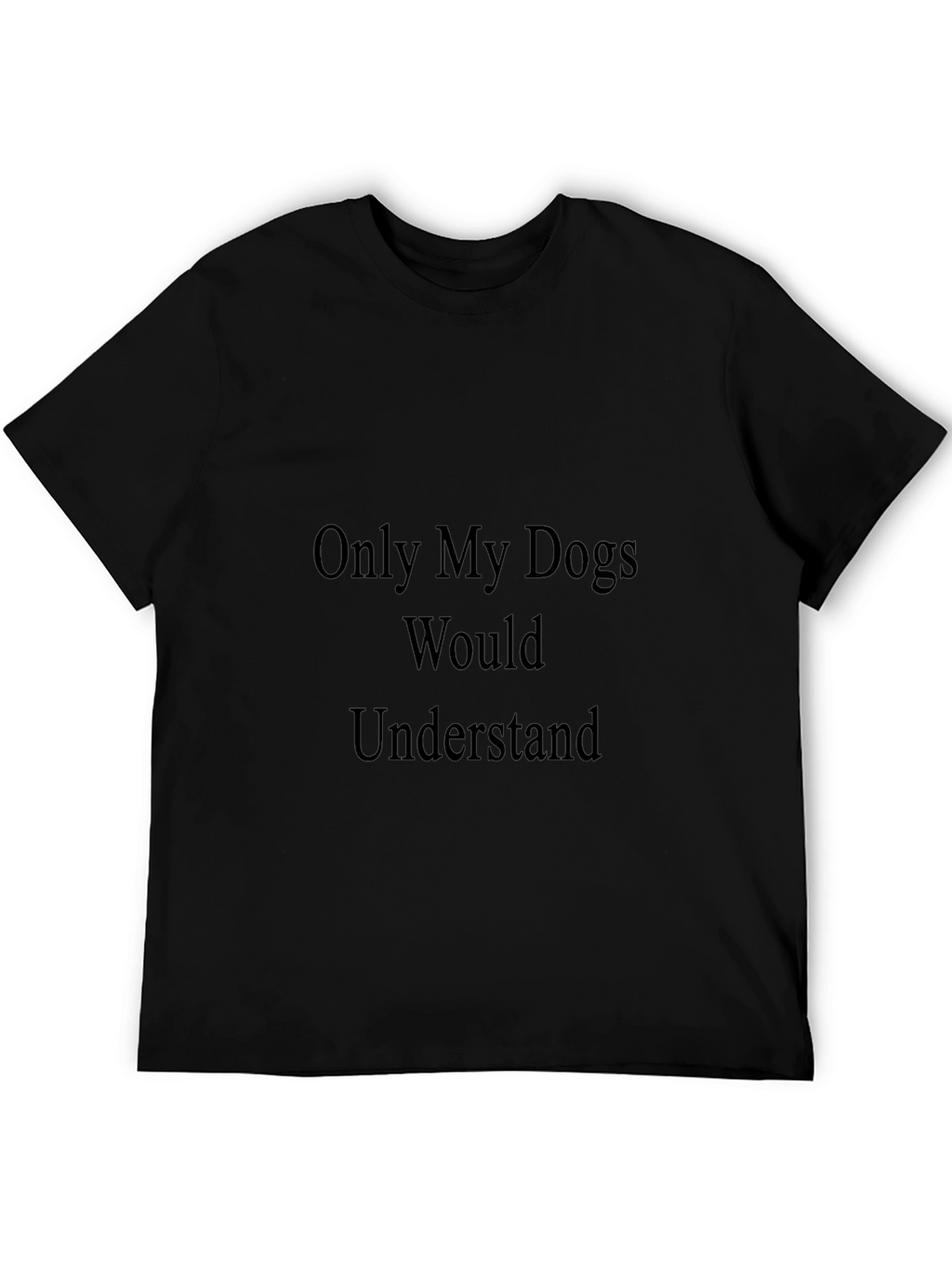 Dogs Understand T-Shirt