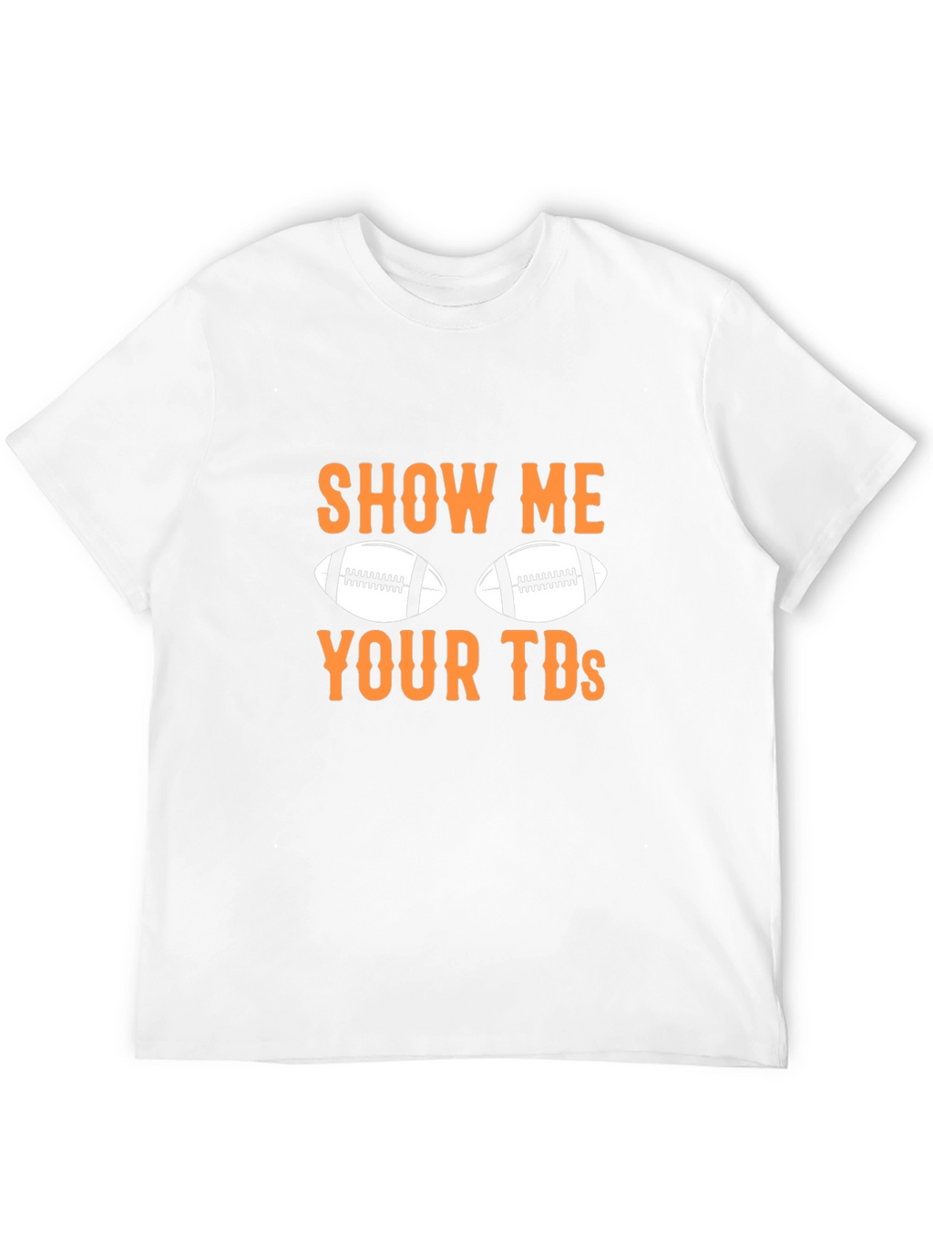 Show Me Your TDs Football Graphic Tee