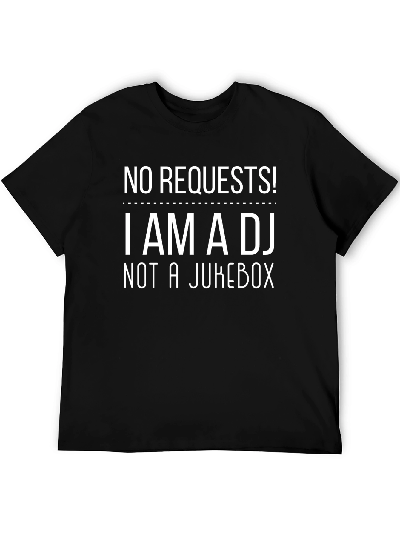 DJ Humor Tee: No Requests Im a DJ