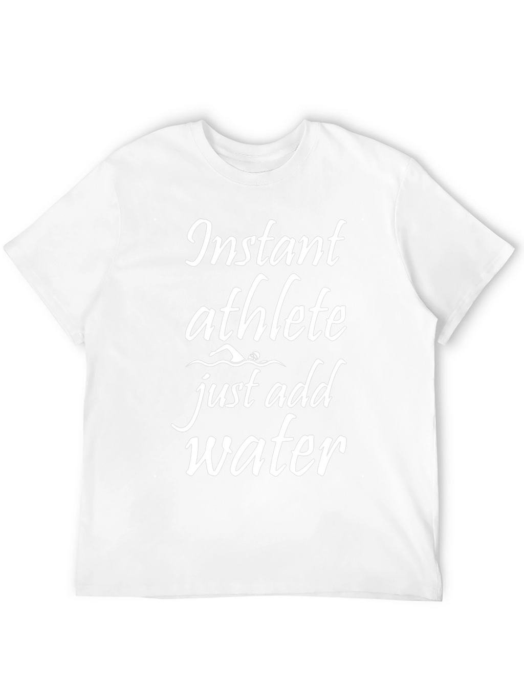 Instant Athlete - Just Add Water - Graphic Tee