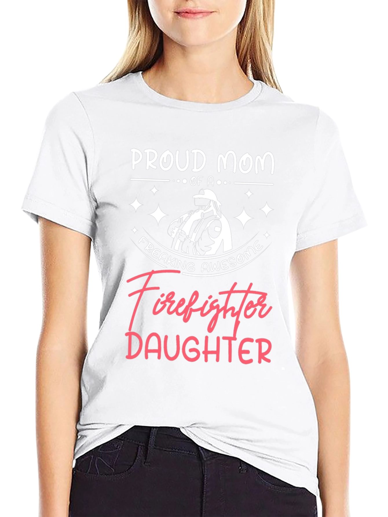 Proud Mom of a Firefighter Daughter Graphic Tee