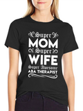 Super Mom Super Wife ABA Therapist T-Shirt