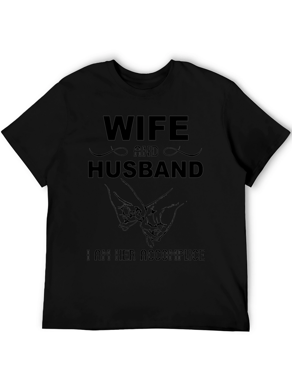 Wife and Husband Matching Tee: I am Her Accomplice