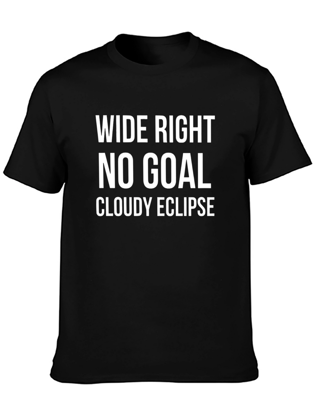 Wide Right No Goal Cloudy Eclipse T-Shirt