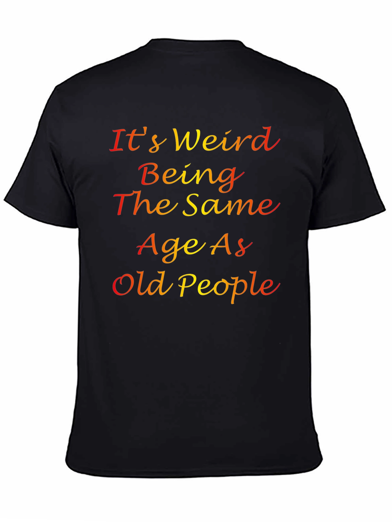 Its Weird Being The Same Age T-Shirt