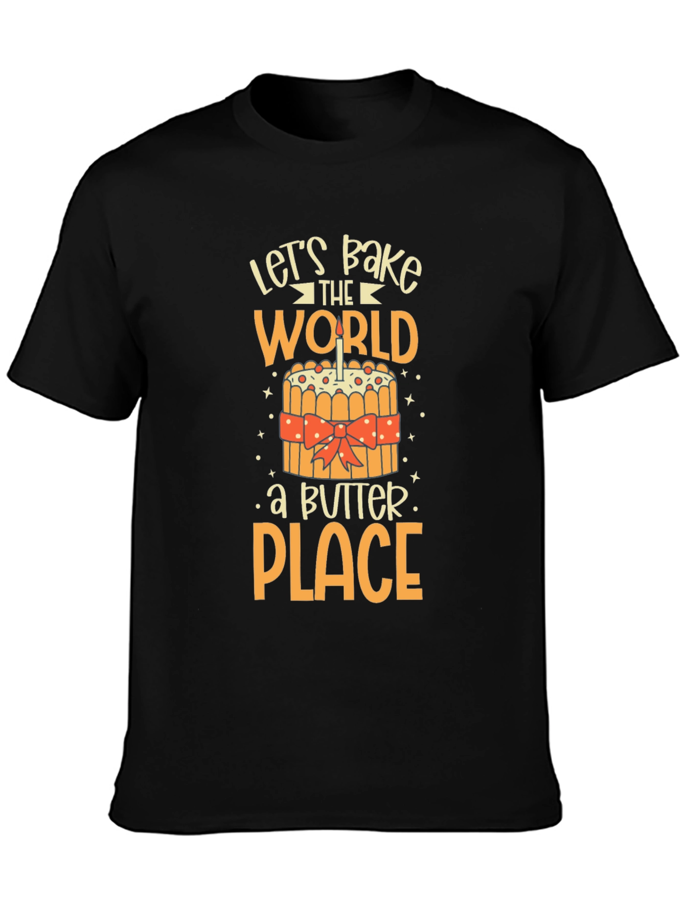 Lets Bake the World a Better Place T-Shirt