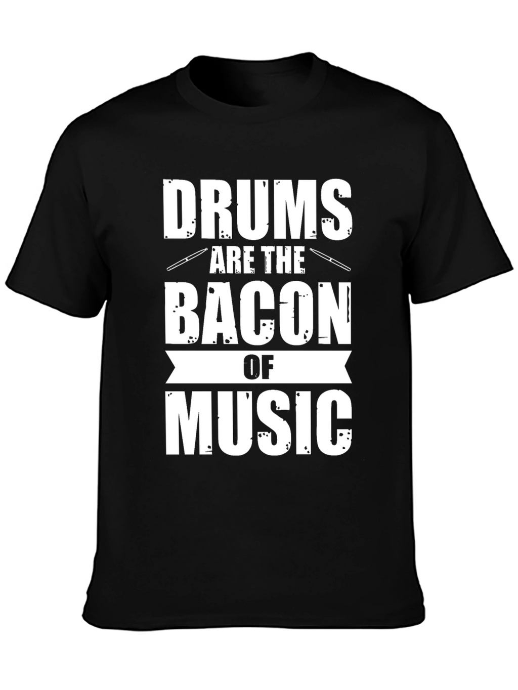 Drums Are The Bacon of Music Graphic Tee