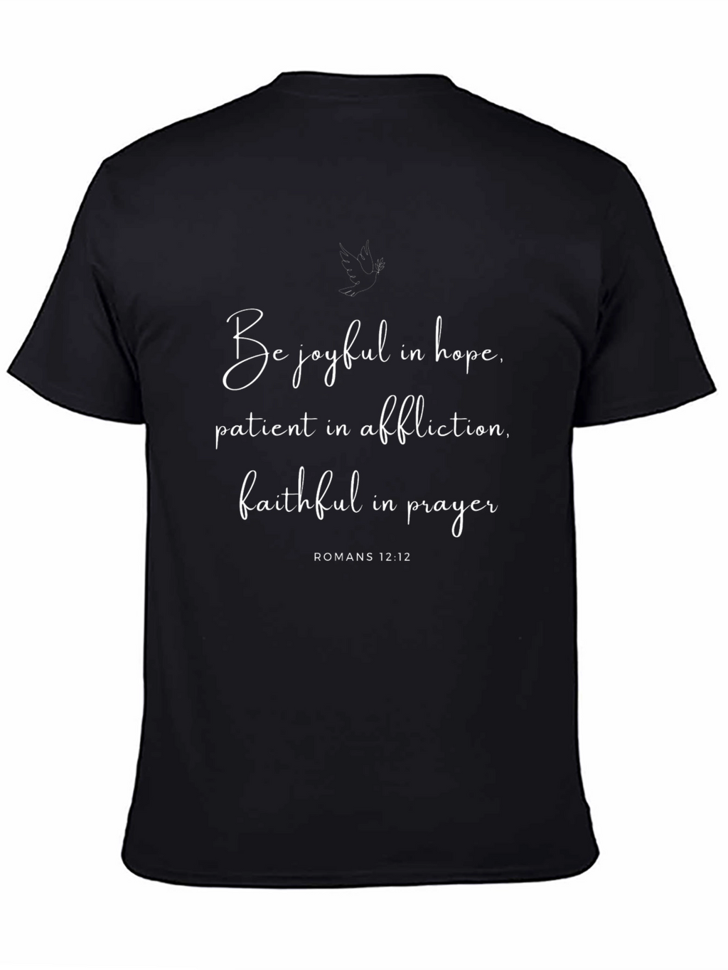 Be Joyful T-Shirt - Romans 12:12