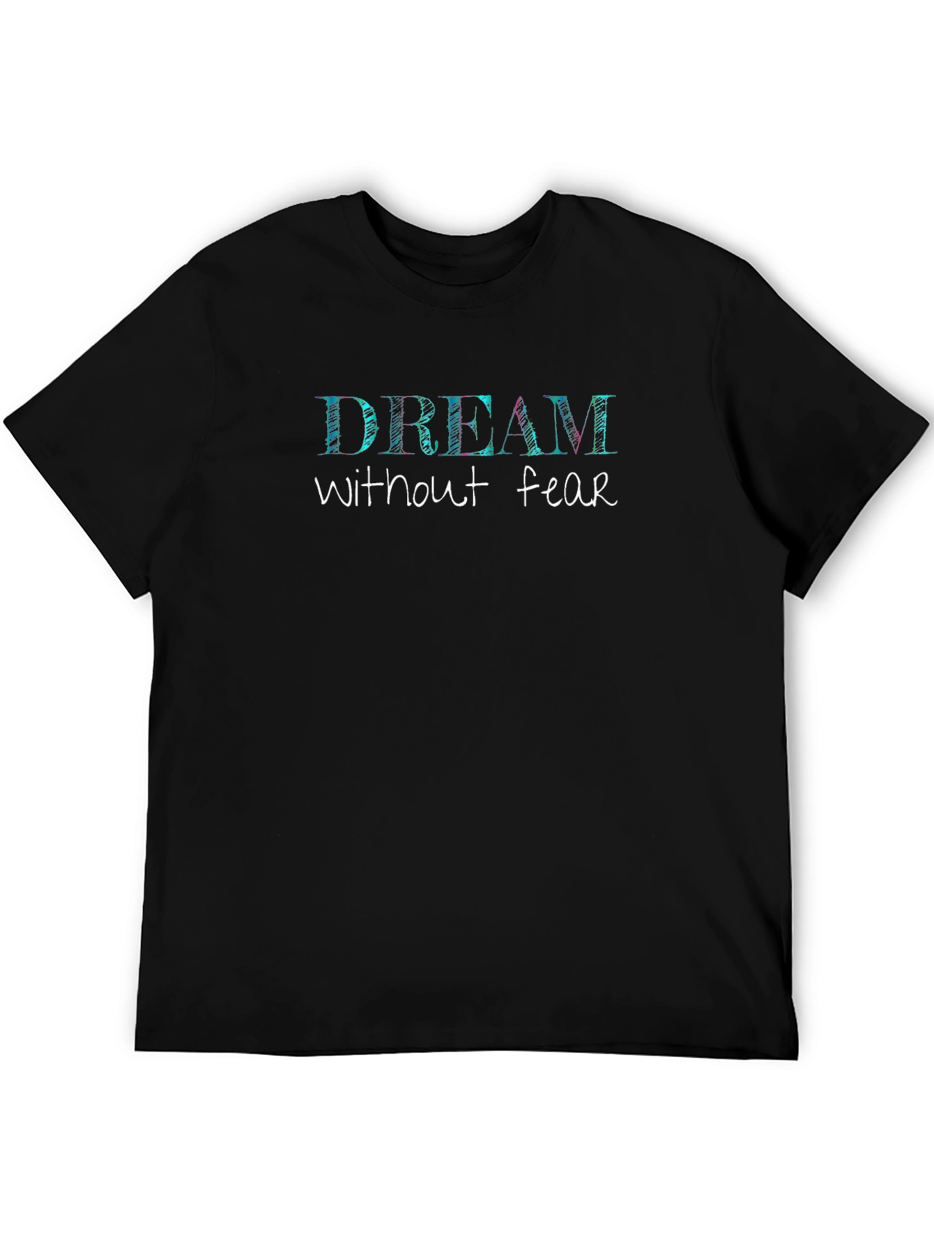Dream Without Fear Black T-Shirt