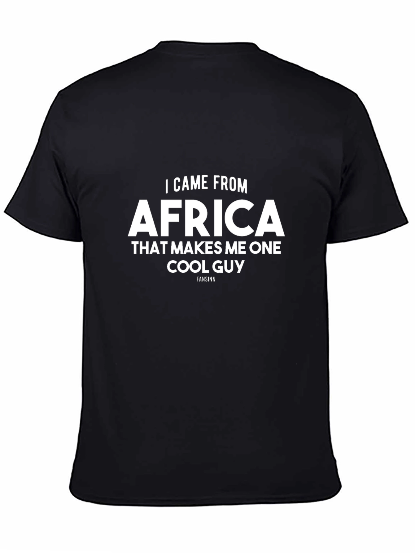 I Came From Africa Cool Guy T-Shirt