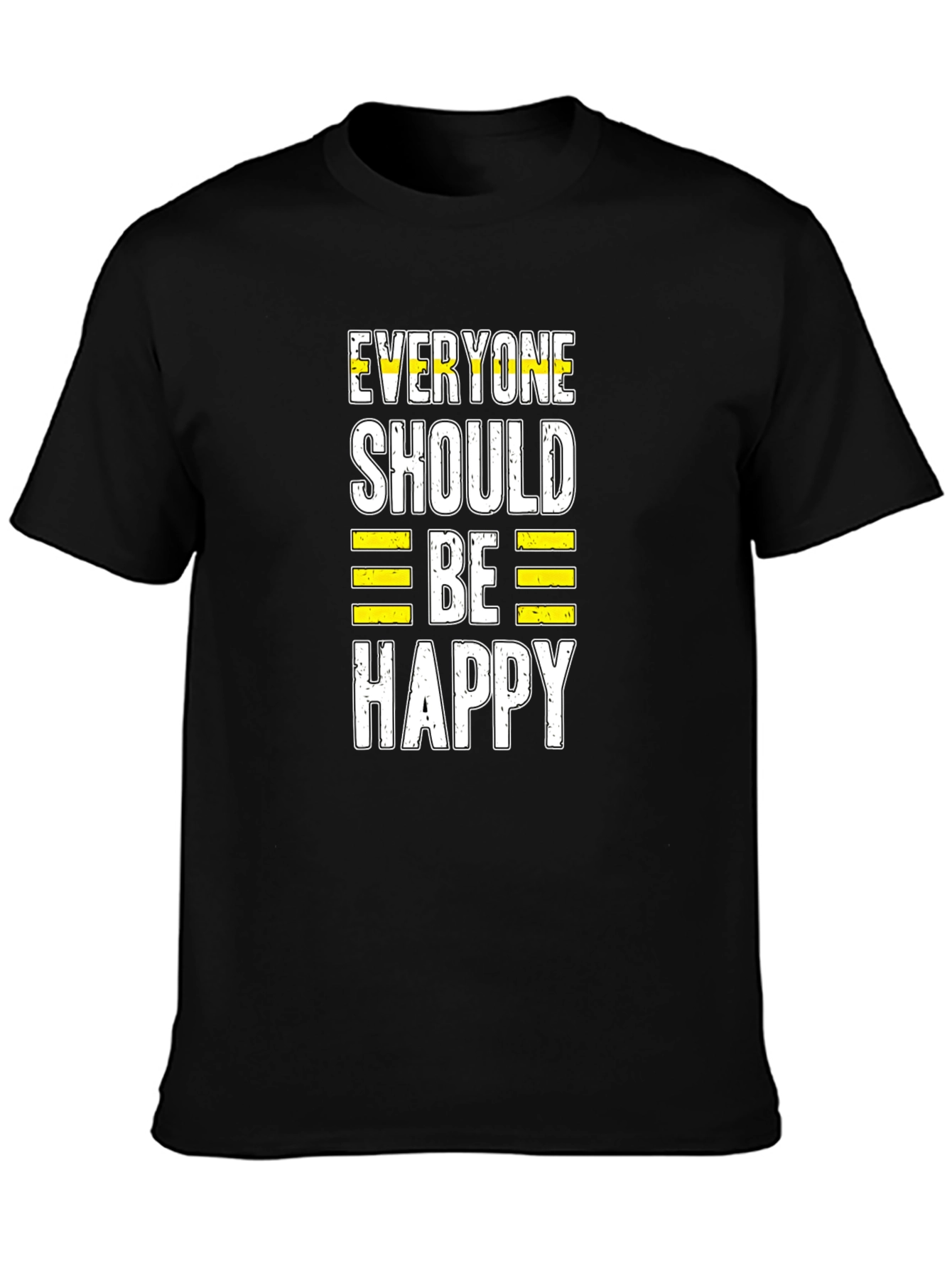 Everyone Should Be Happy Graphic T-Shirt
