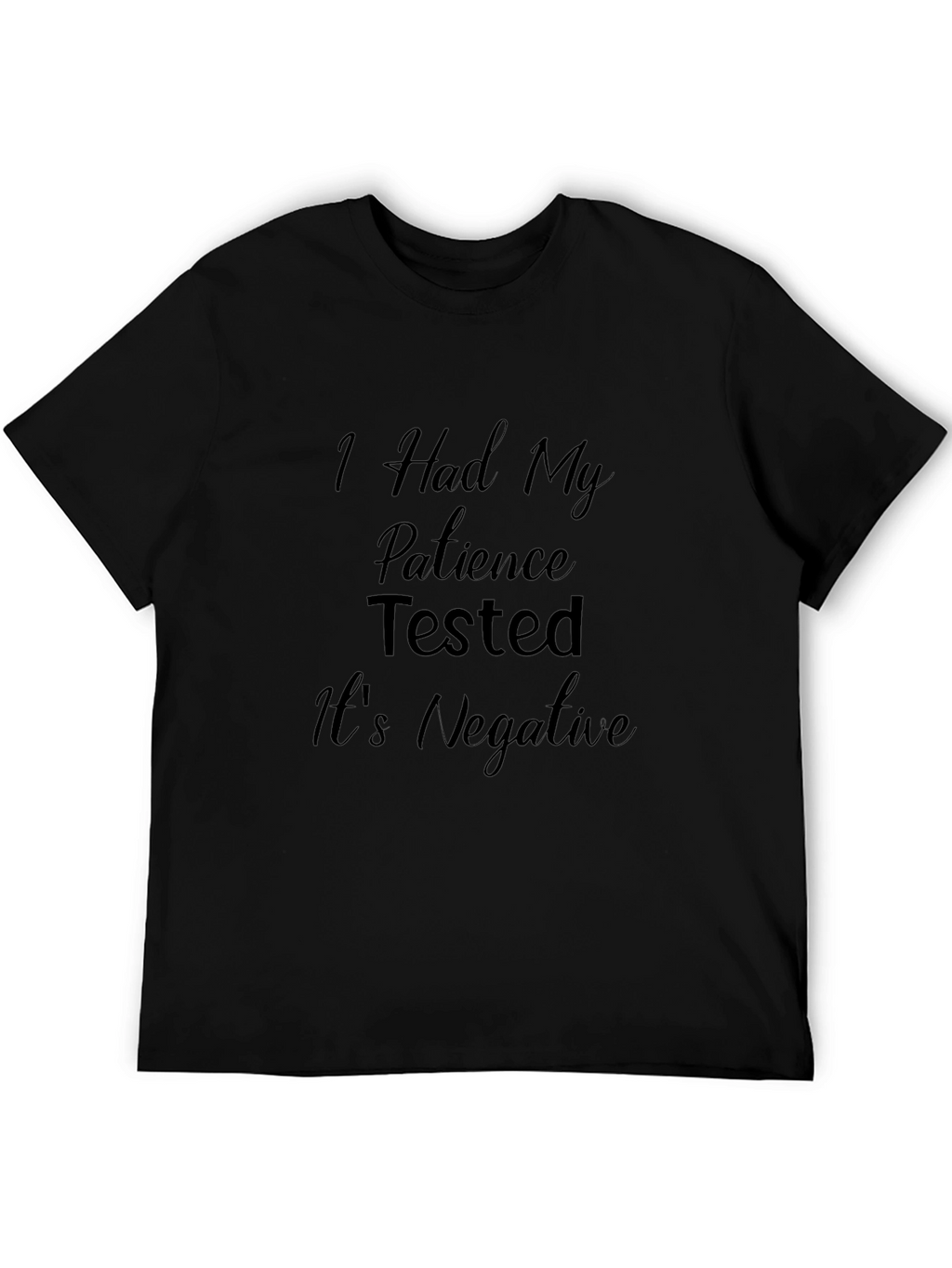 Patience Tested Negative Funny T-Shirt