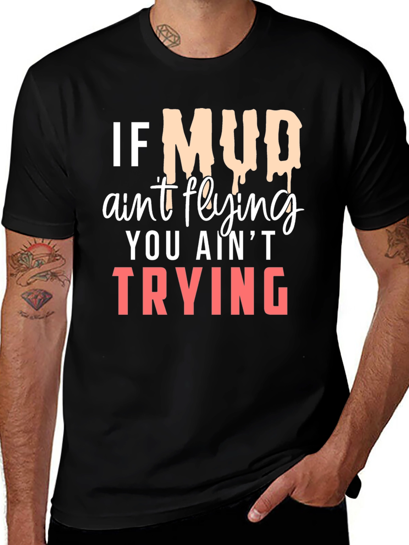 If Mud Aint Flying T-Shirt