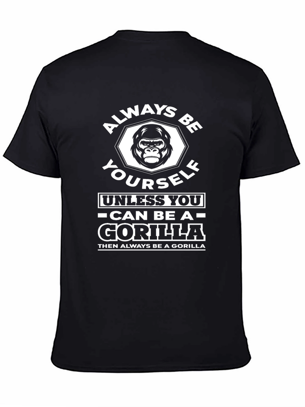Always Be Yourself Unless Gorilla Graphic T-Shirt