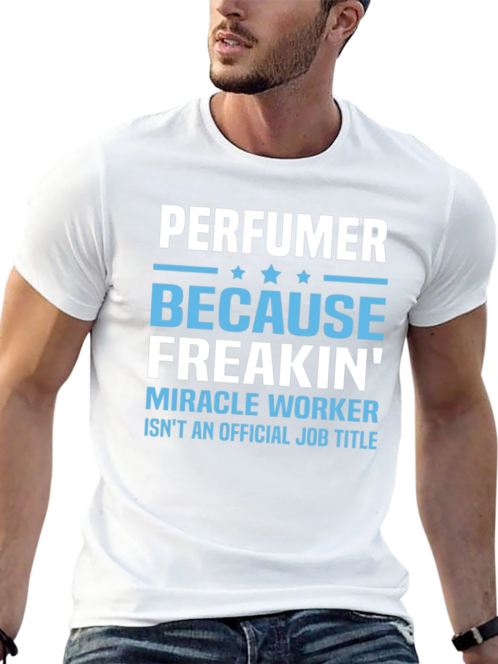Perfuemer Because Freakin Miracle Worker T-Shirt