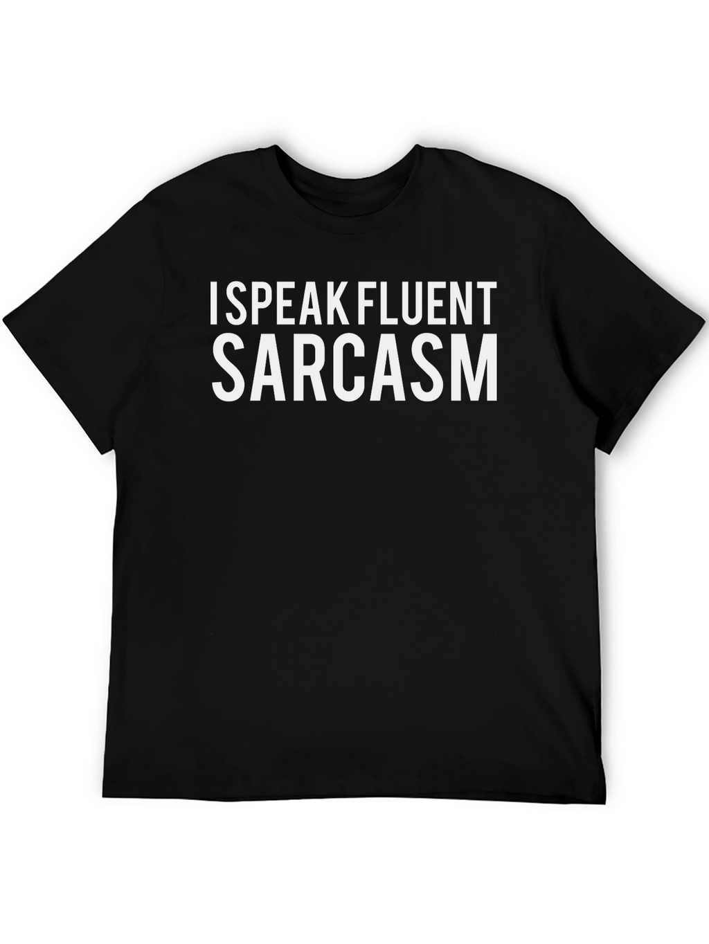I Speak Fluent Sarcasm Black T-Shirt