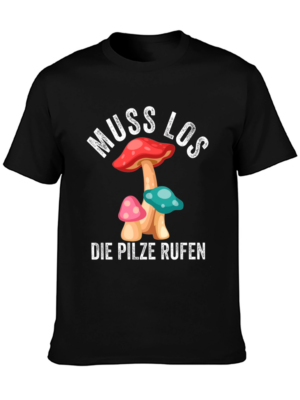 Muss Los Die Pilze Rufen Mushroom T-Shirt