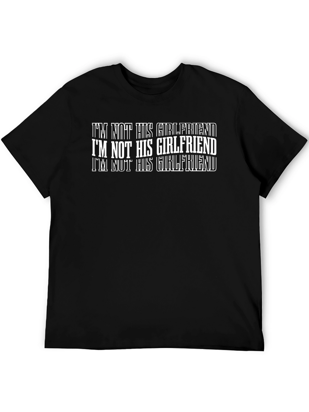 Im Not His Girlfriend T-Shirt
