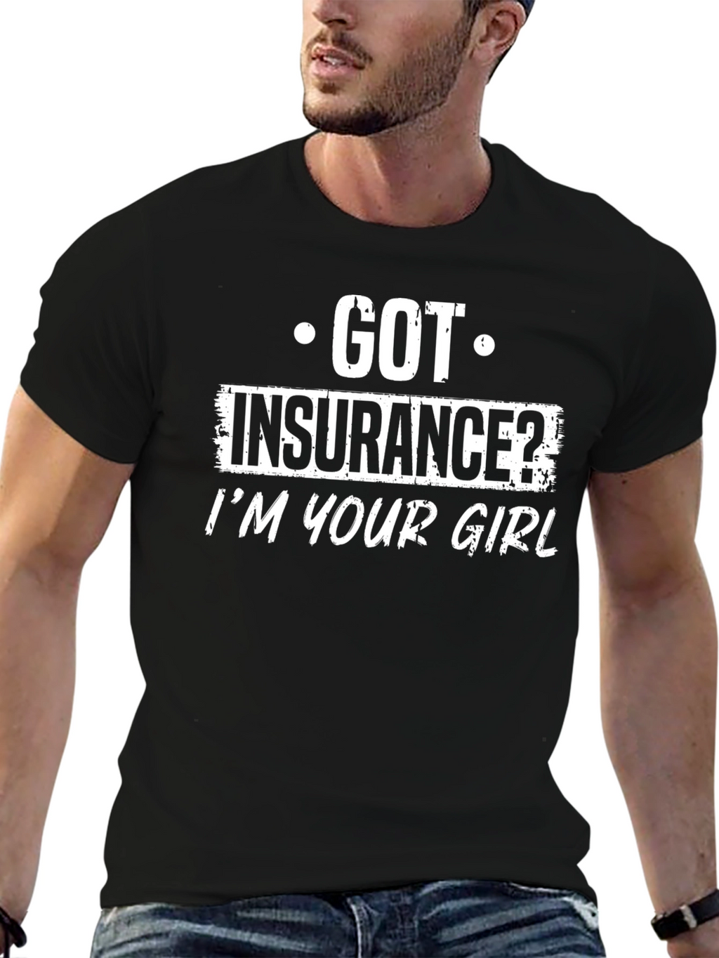 Got Insurance? T-Shirt Funny Slogan Black Tee