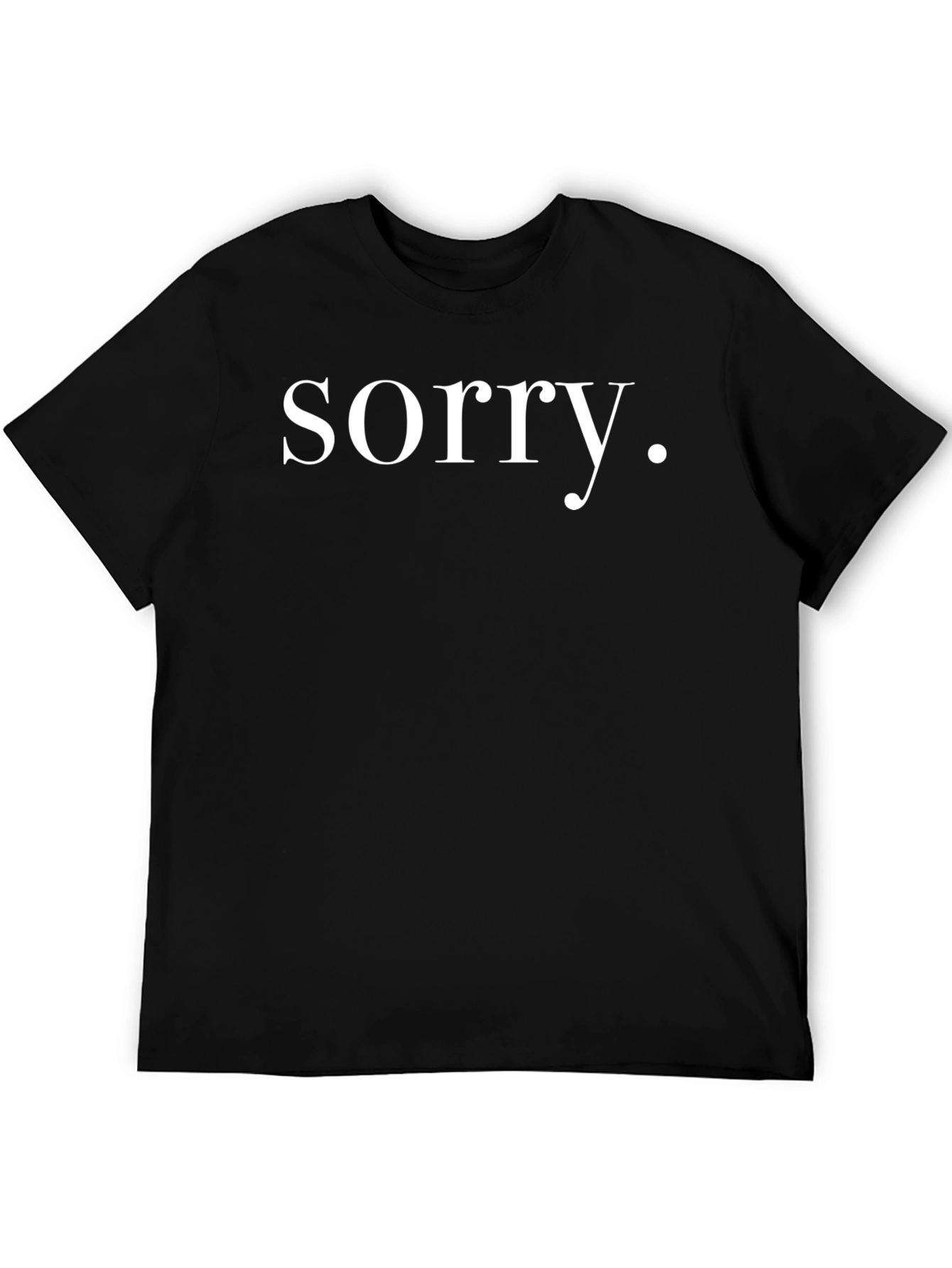 Sorry Graphic Tee - Classic Comfort