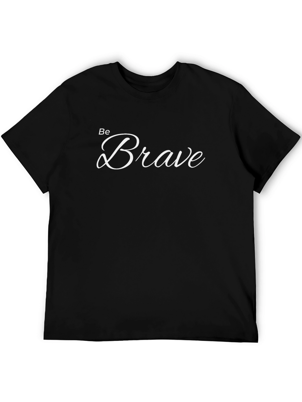 Be Brave Black T-Shirt - Motivational Tee