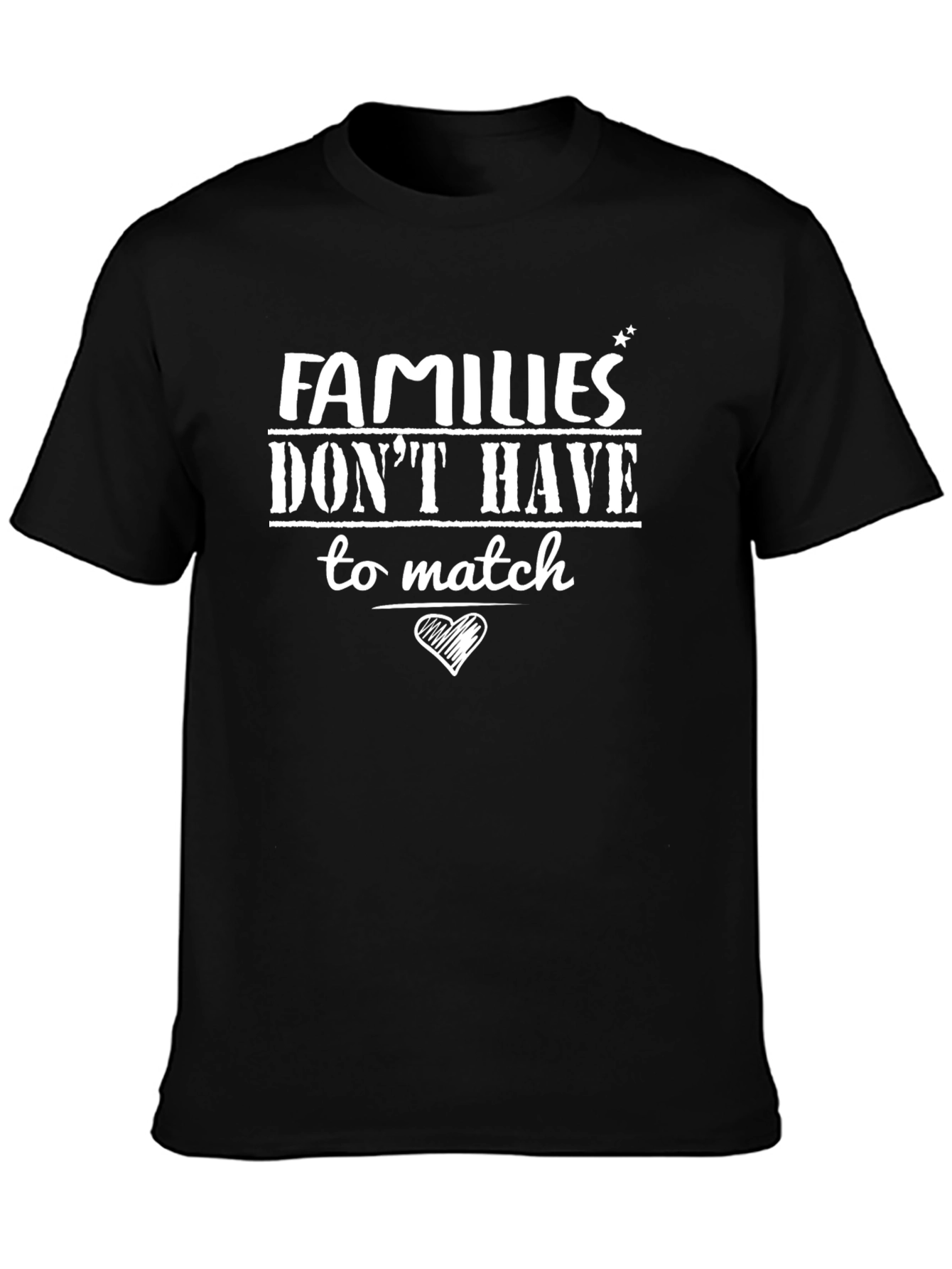 Families Dont Have to Match Graphic T-Shirt