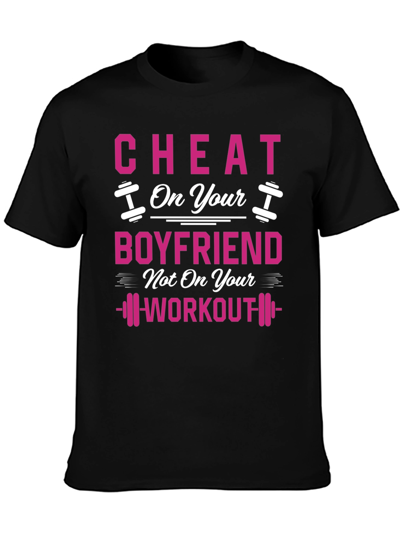 Cheat On Your Boyfriend Workout Gym T-Shirt