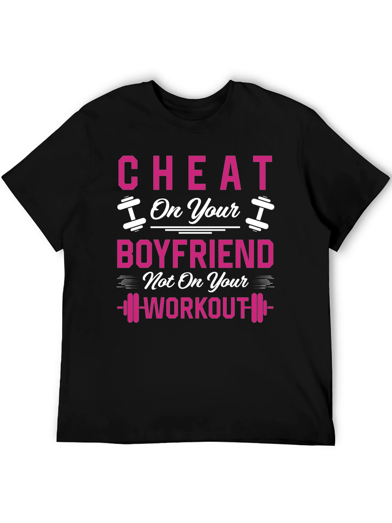 Cheat On Your Boyfriend Workout Gym T-Shirt