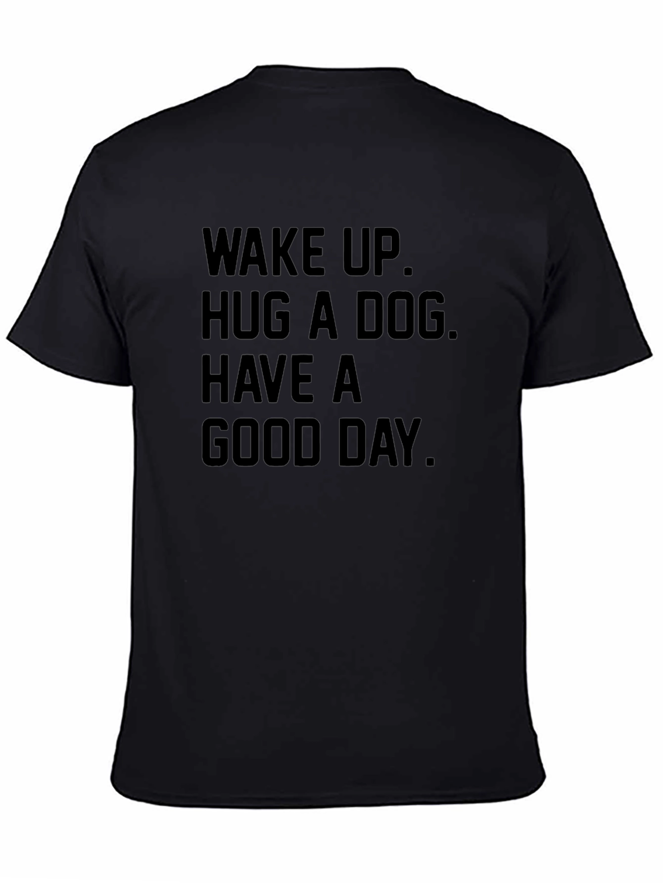 Wake Up Hug a Dog Good Day T-Shirt