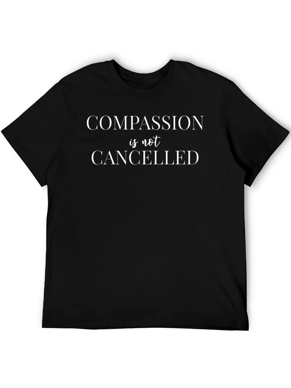 Compassion is Not Canceled Black T-Shirt