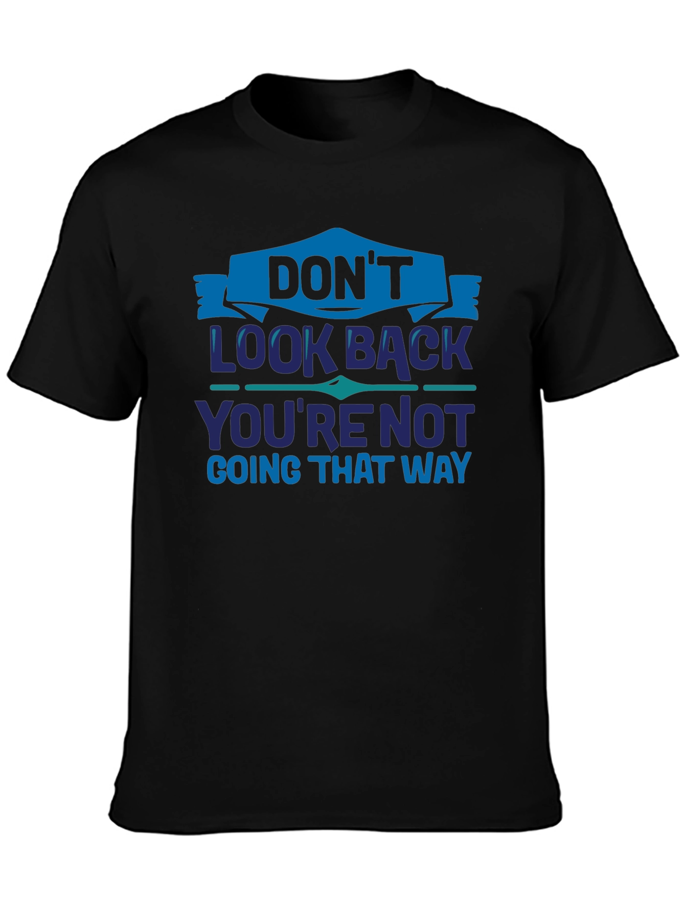 Dont Look Back Graphic T-Shirt - Motivational Tee