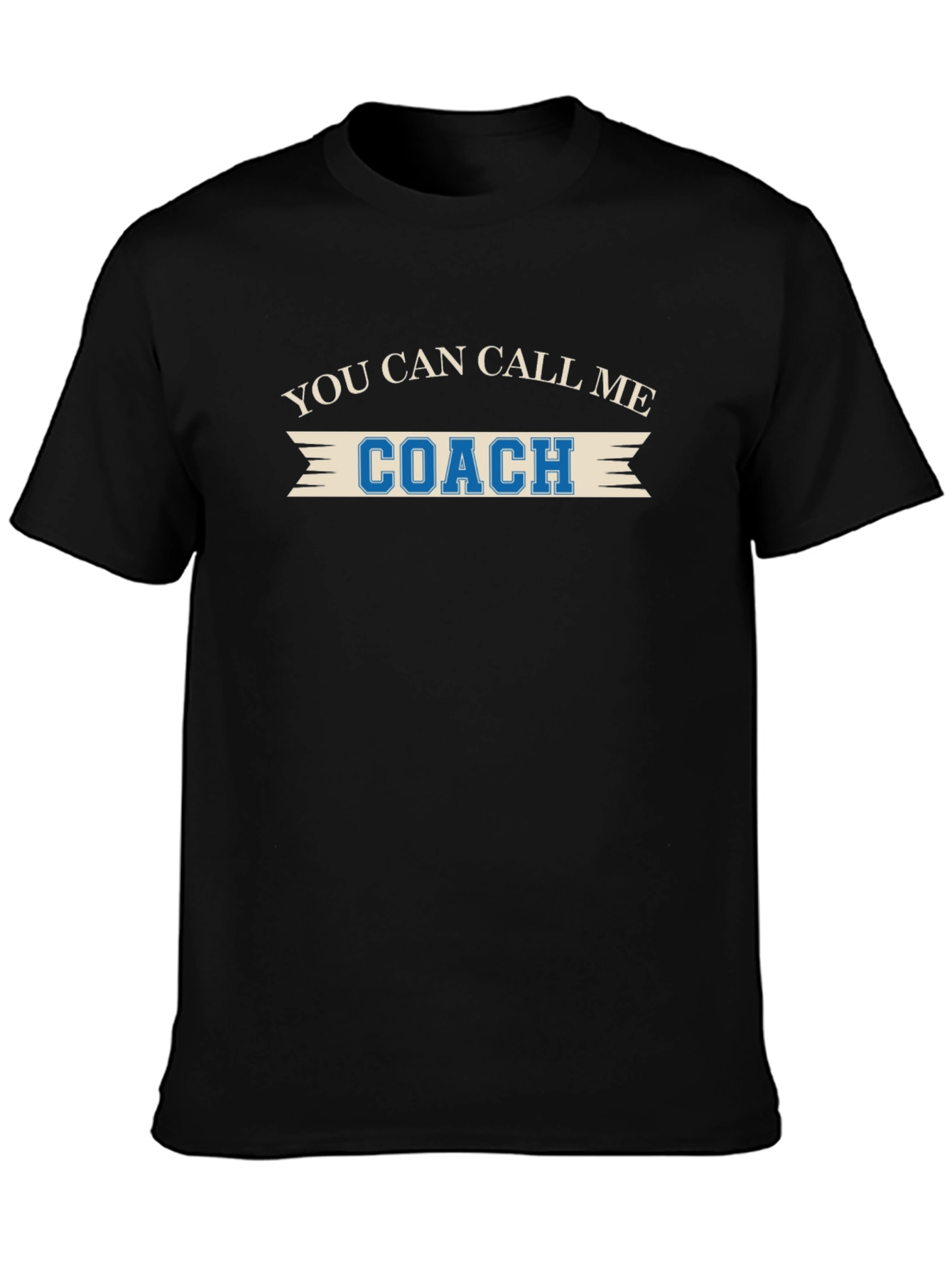 You Can Call Me Coach - Funny T-Shirt