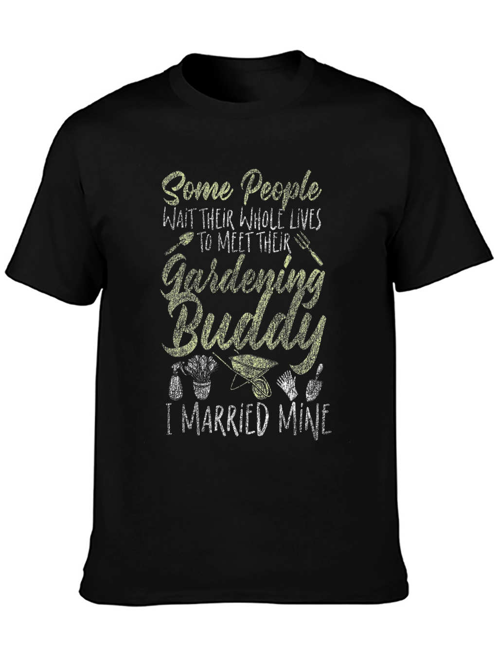 Gardening Buddy T-Shirt - I Married Mine