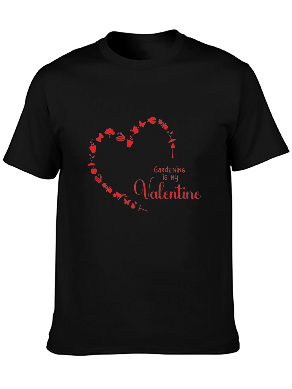 Gardening is My Valentine Graphic T-Shirt