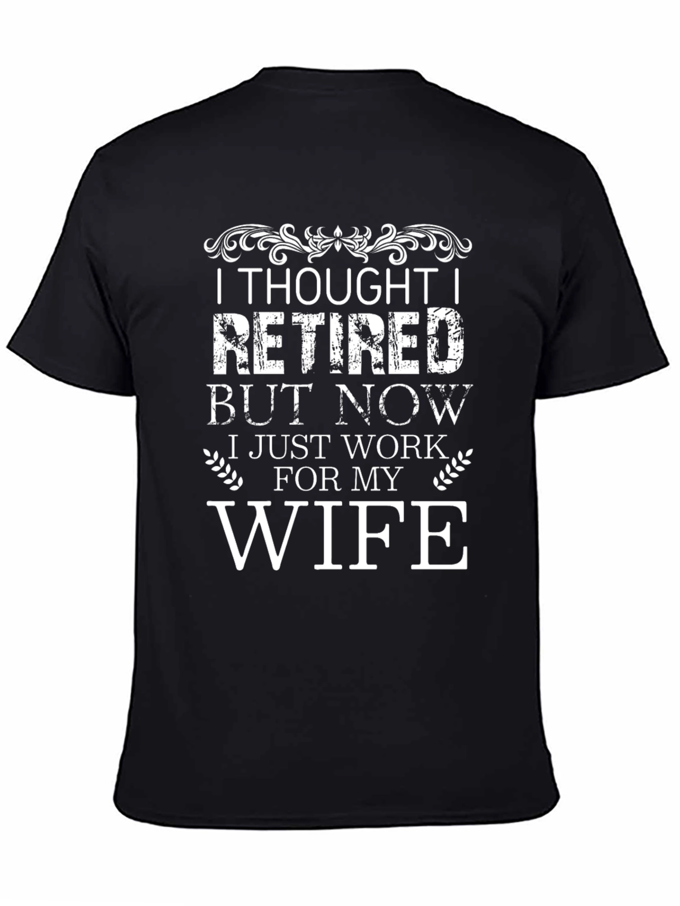 I Thought I Retired T-Shirt - Funny Husband Tee