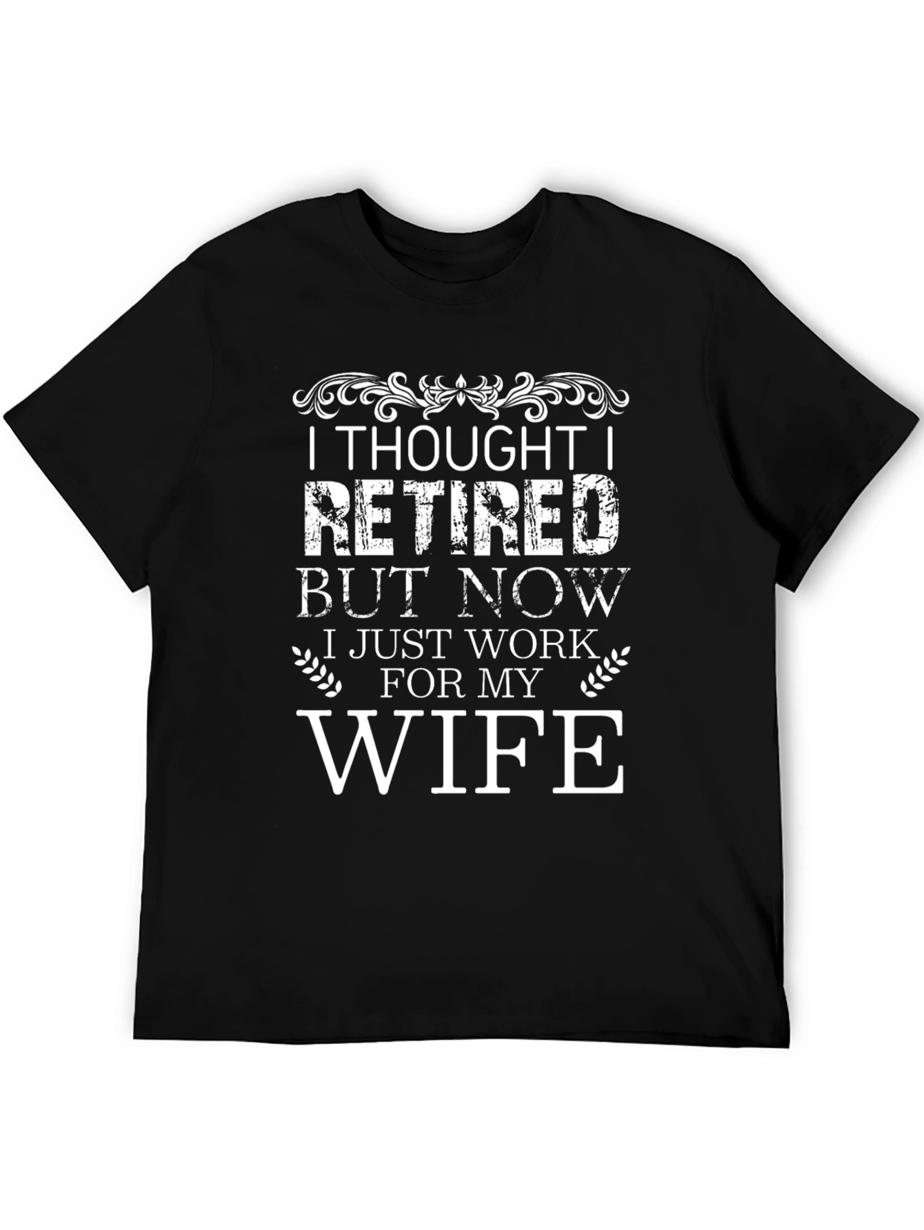I Thought I Retired T-Shirt - Funny Husband Tee