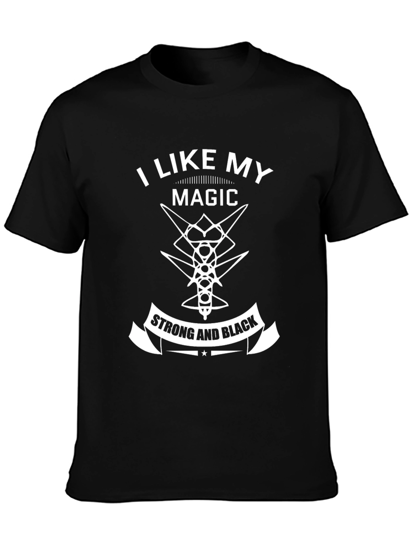 I Like My Magic Strong and Black T-Shirt