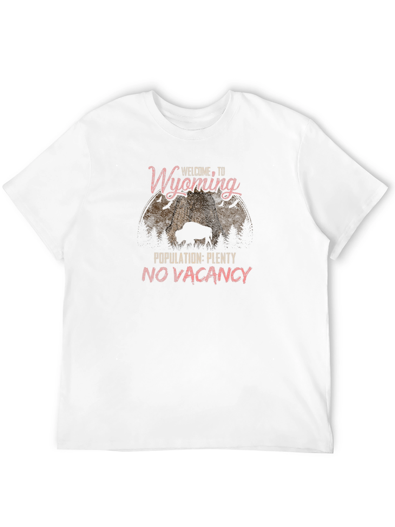 Wyoming T-Shirt: Welcome to Wyoming Population Plenty No Vacancy