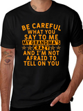 Be Careful What You Say T-Shirt