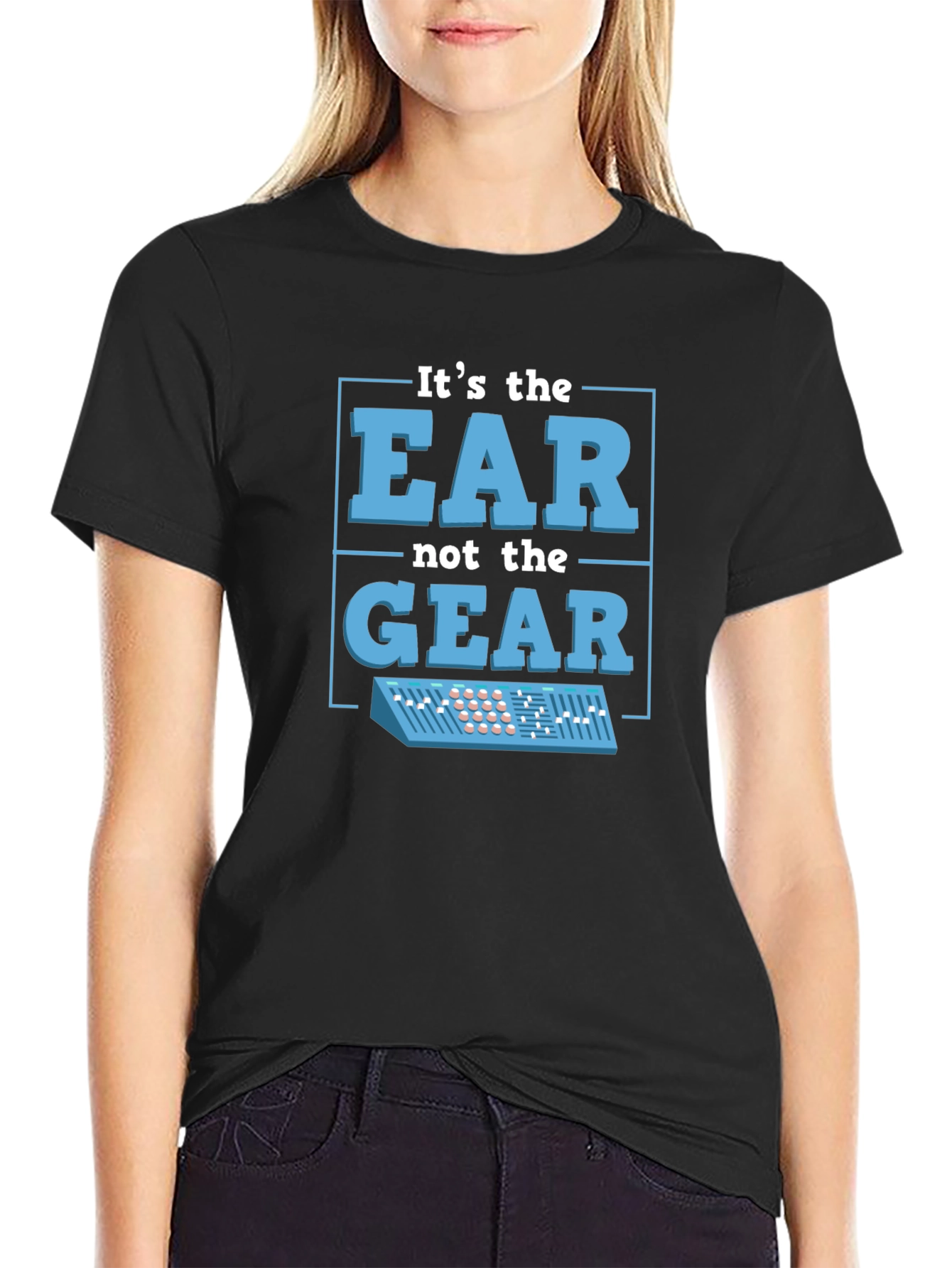 Its The EAR Not The GEAR T-Shirt Music Producer