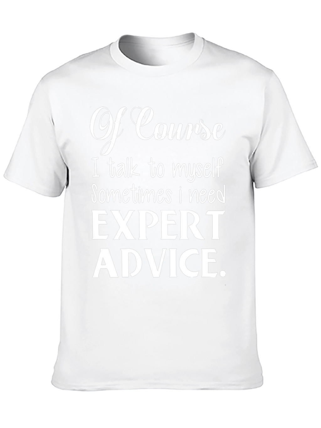 Expert Advice T-Shirt Funny Slogan Tee