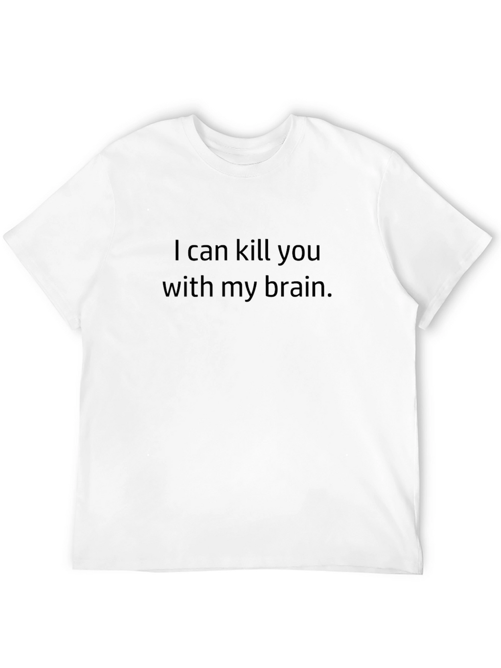 I Can Kill You With My Brain Black T-Shirt