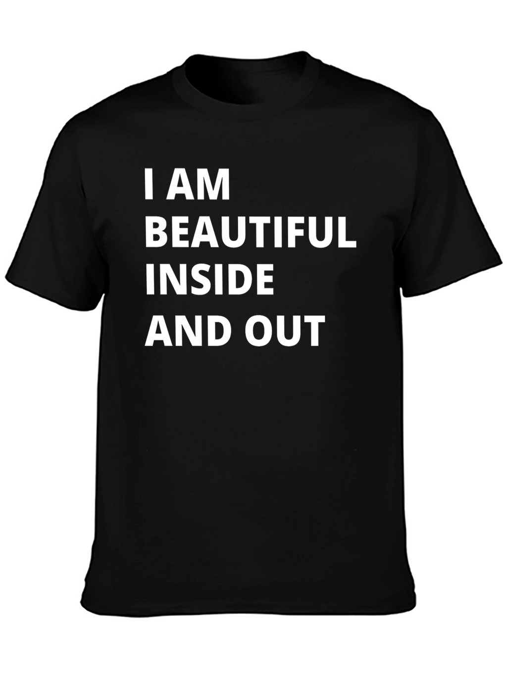I Am Beautiful Inside and Out Tee