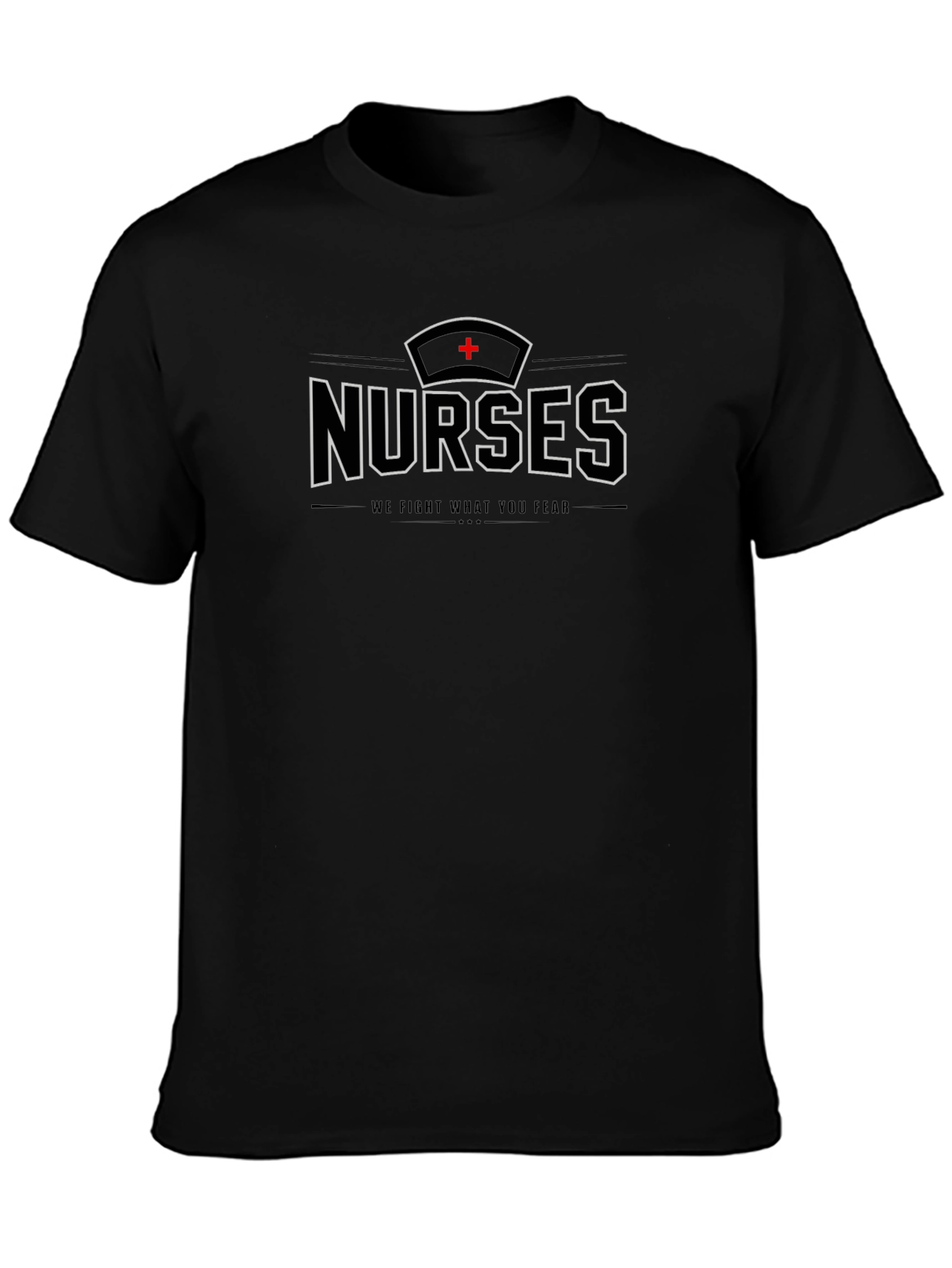 Nurses T-Shirt - We Fight What You Fear