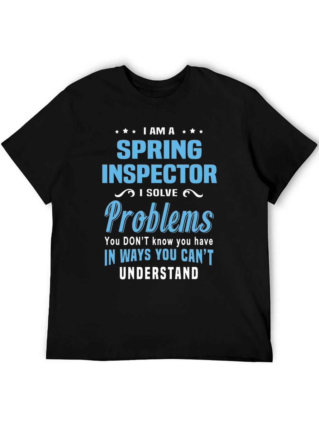 Spring Inspector T-Shirt - I Solve Problems