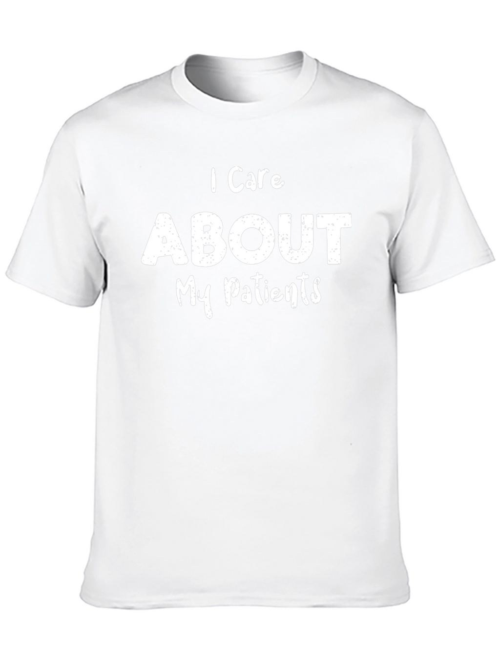 I Care About My Patients - Graphic T-Shirt