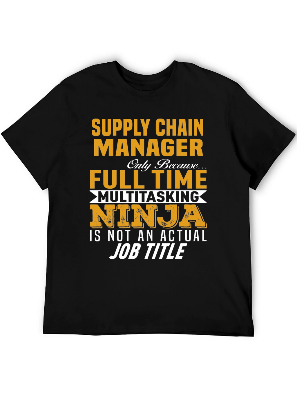 Supply Chain Manager T-Shirt - Full Time Ninja