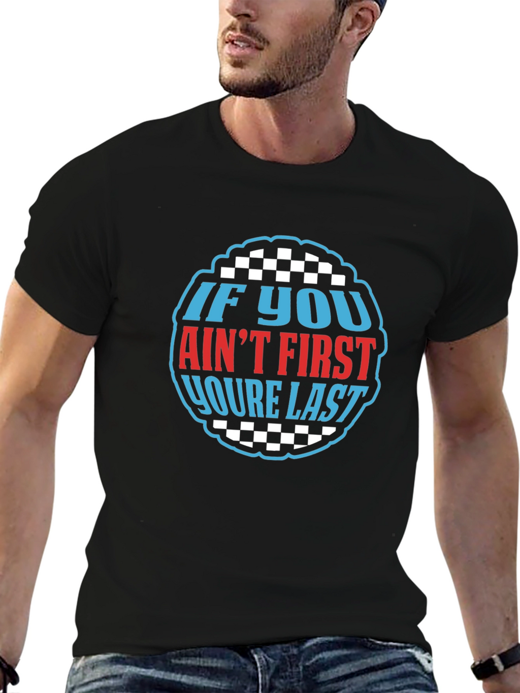 If You Aint First Youre Last Graphic Tee